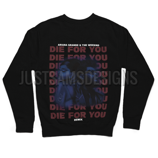 The Weeknd ft. Ariana Grande  Die For You Remix Sweatshirt